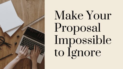 Left: hands typing on a laptop at a wooden desk with a notebook, scissors, and ruler; right: beige panel with the bold headline 'Make Your Proposal Impossible to Ignore'