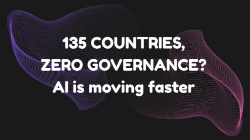 Text over dark background: "135 countries, zero governance? AI is moving faster" with purple wavy line art. conveys concern about AI governance globally.